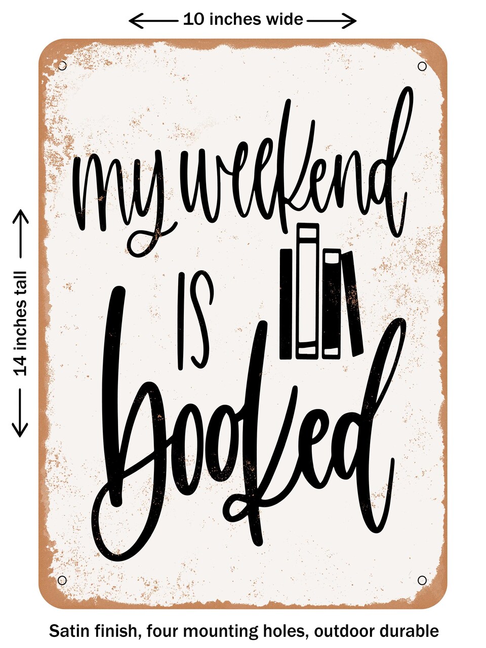 DECORATIVE METAL SIGN - My Weekend is Booked - Vintage Rusty Look